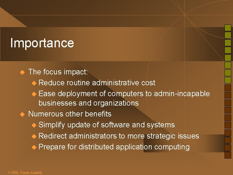 Importance u u The focus impact: u Reduce routine administrative cost u Ease deployment
