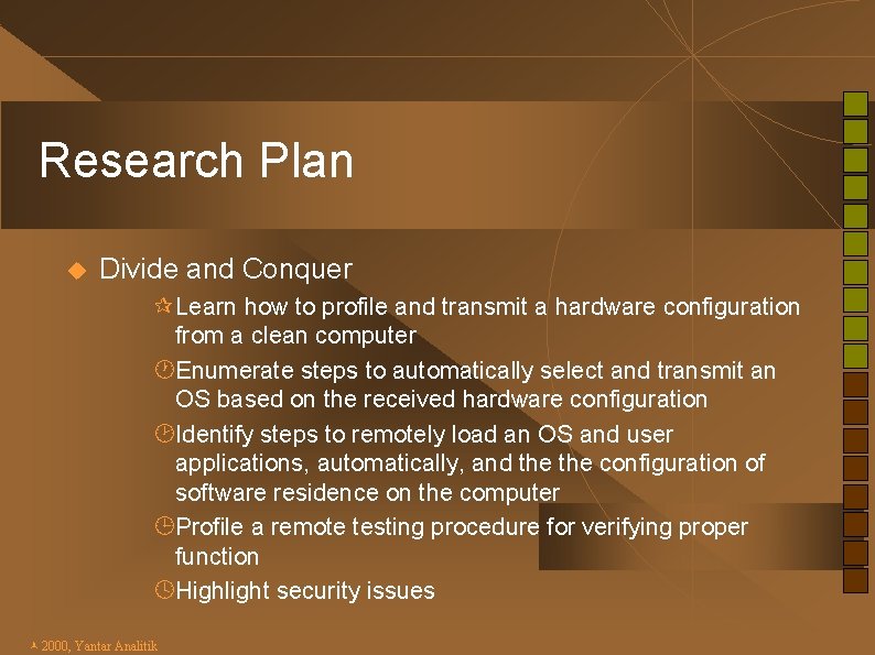 Research Plan u Divide and Conquer ¶Learn how to profile and transmit a hardware