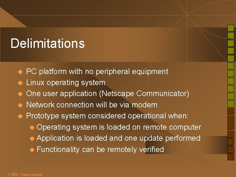 Delimitations u u u PC platform with no peripheral equipment Linux operating system One