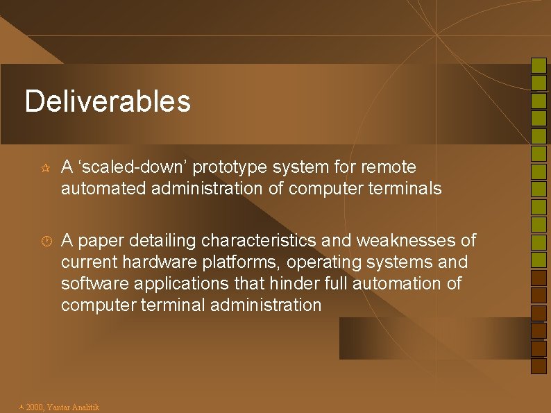 Deliverables ¶ A ‘scaled-down’ prototype system for remote automated administration of computer terminals ·