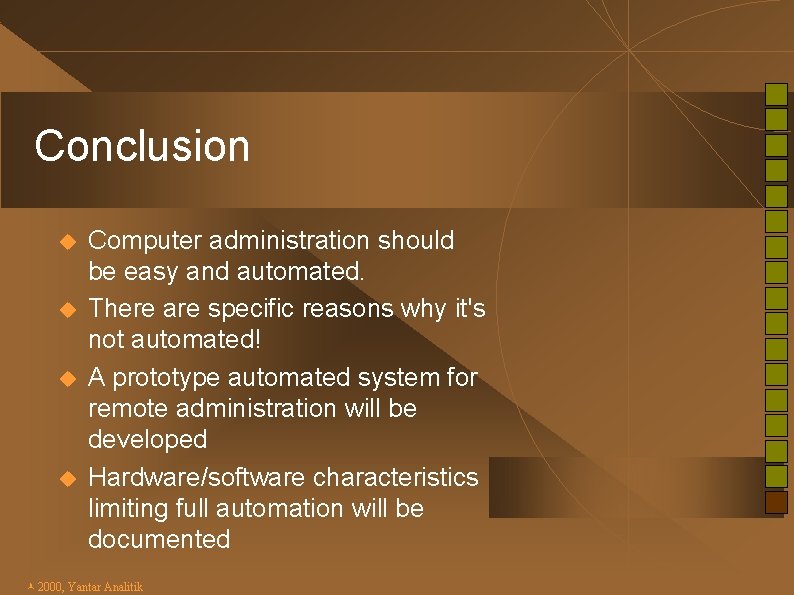 Conclusion u u Computer administration should be easy and automated. There are specific reasons