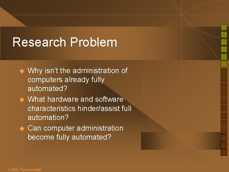 Research Problem u u u Why isn’t the administration of computers already fully automated?