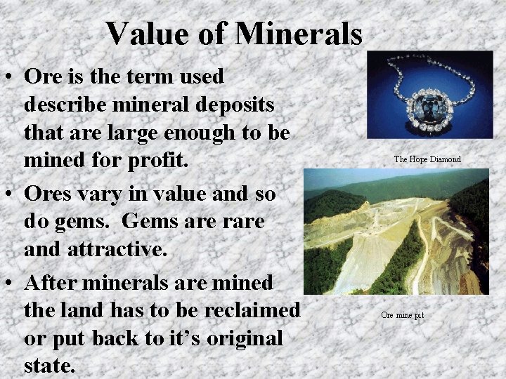 Value of Minerals • Ore is the term used describe mineral deposits that are