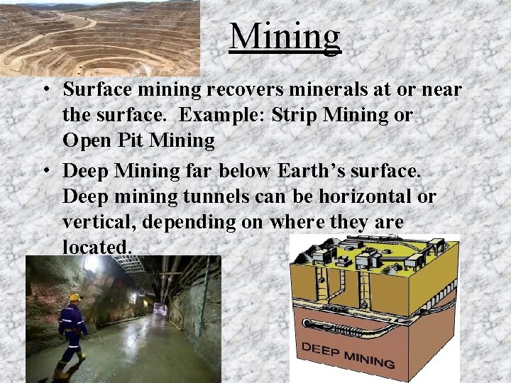 Mining • Surface mining recovers minerals at or near the surface. Example: Strip Mining