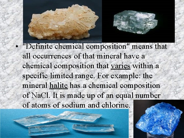  • "Definite chemical composition" means that all occurrences of that mineral have a