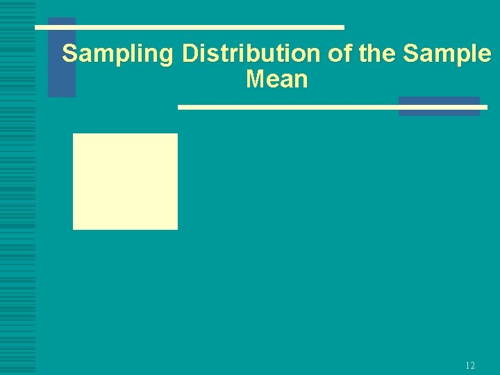 Sampling Distribution of the Sample Mean 12 