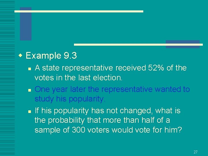 w Example 9. 3 n n n A state representative received 52% of the