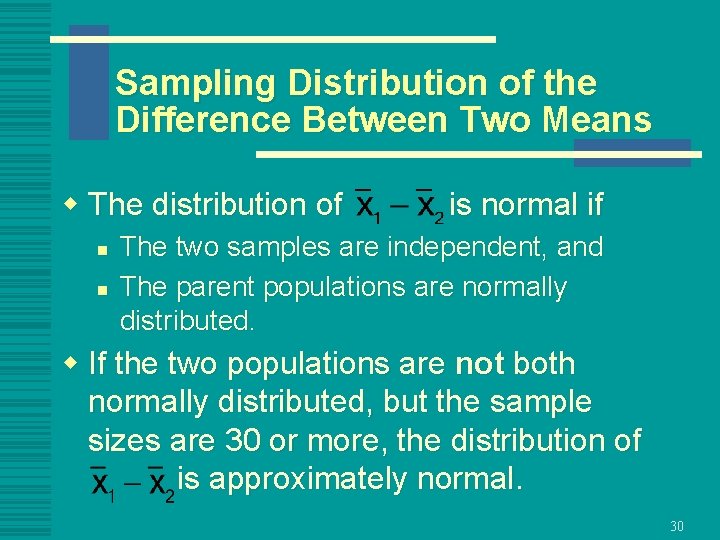 Sampling Distribution of the Difference Between Two Means w The distribution of n n