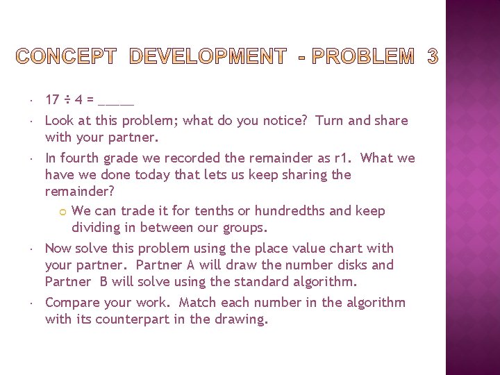  17 ÷ 4 = _____ Look at this problem; what do you notice?