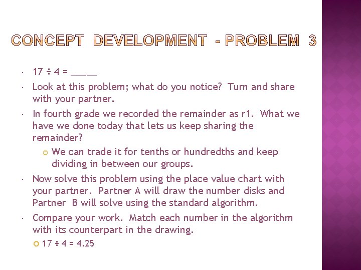  17 ÷ 4 = _____ Look at this problem; what do you notice?
