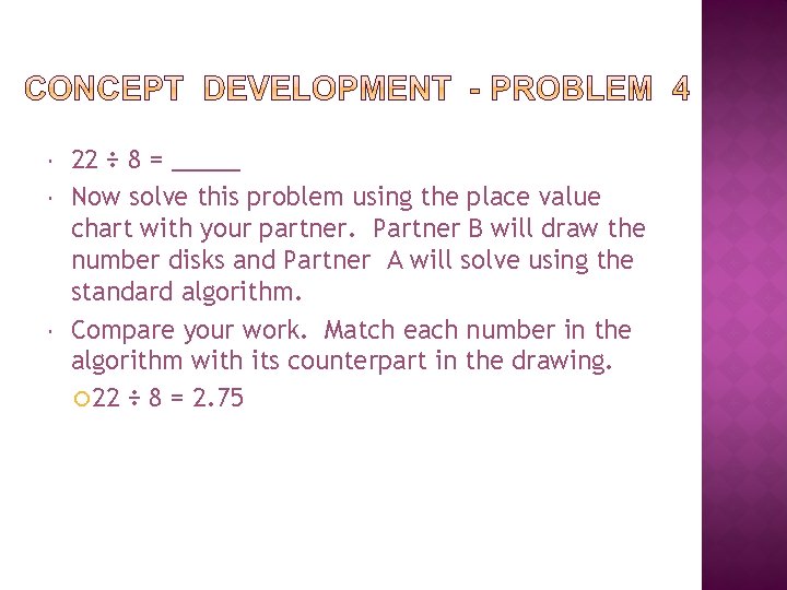  22 ÷ 8 = _____ Now solve this problem using the place value
