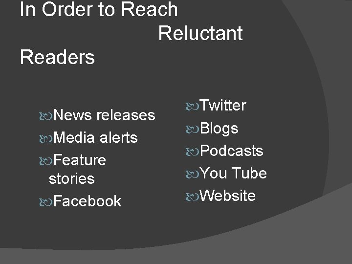 In Order to Reach Reluctant Readers News releases Media alerts Feature stories Facebook Twitter