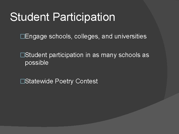 Student Participation �Engage schools, colleges, and universities �Student participation in as many schools as