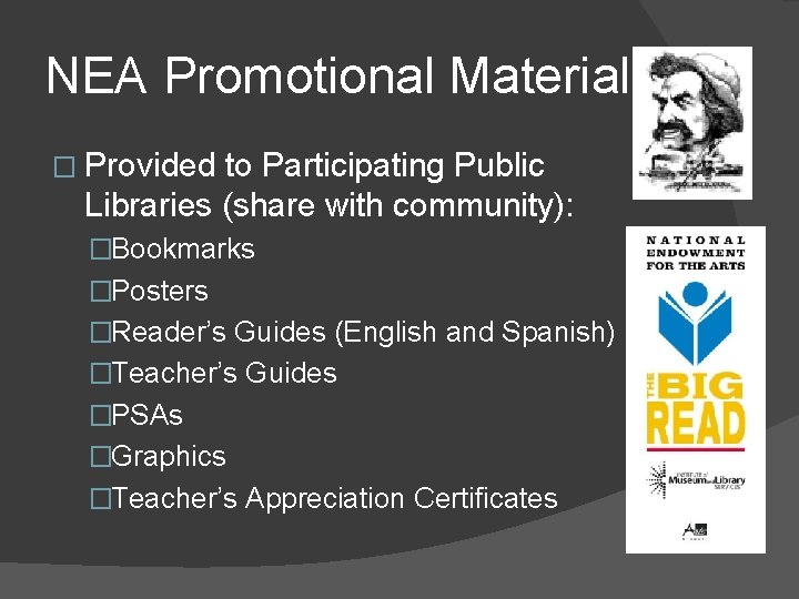 NEA Promotional Materials � Provided to Participating Public Libraries (share with community): �Bookmarks �Posters