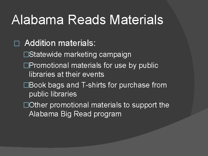 Alabama Reads Materials � Addition materials: �Statewide marketing campaign �Promotional materials for use by