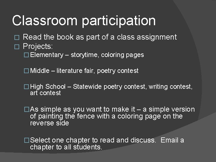 Classroom participation � � Read the book as part of a class assignment Projects: