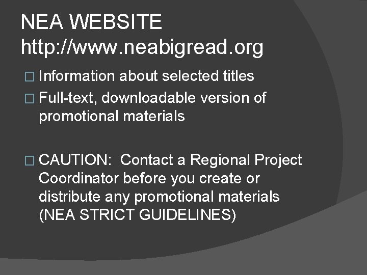 NEA WEBSITE http: //www. neabigread. org � Information about selected titles � Full-text, downloadable