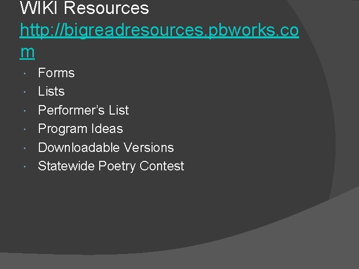 WIKI Resources http: //bigreadresources. pbworks. co m Forms Lists Performer’s List Program Ideas Downloadable