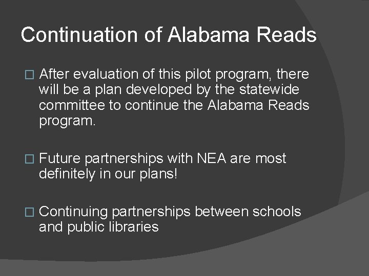 Continuation of Alabama Reads � After evaluation of this pilot program, there will be