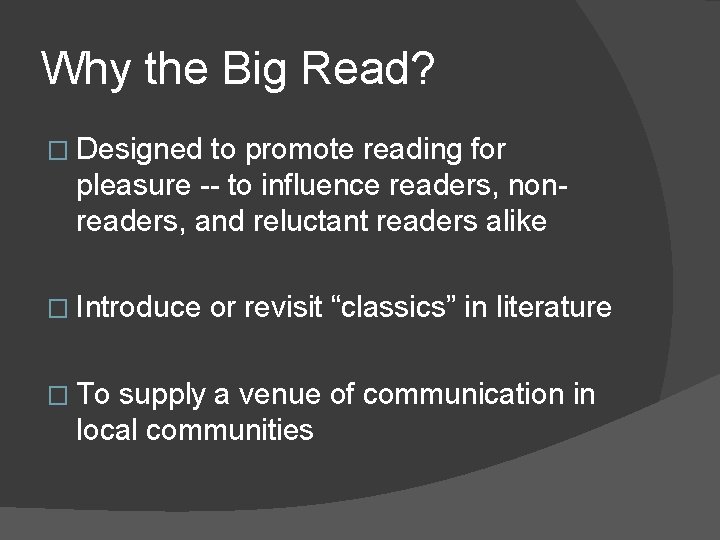Why the Big Read? � Designed to promote reading for pleasure -- to influence