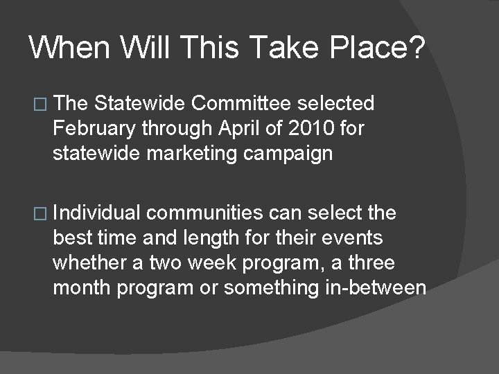 When Will This Take Place? � The Statewide Committee selected February through April of