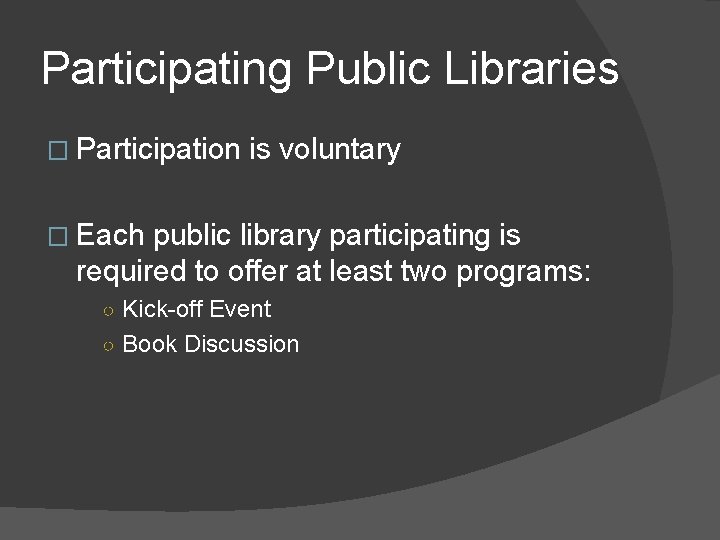 Participating Public Libraries � Participation is voluntary � Each public library participating is required