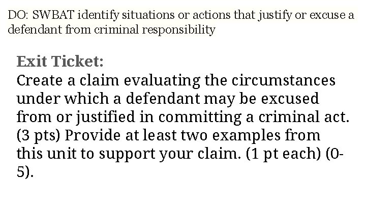 DO: SWBAT identify situations or actions that justify or excuse a defendant from criminal