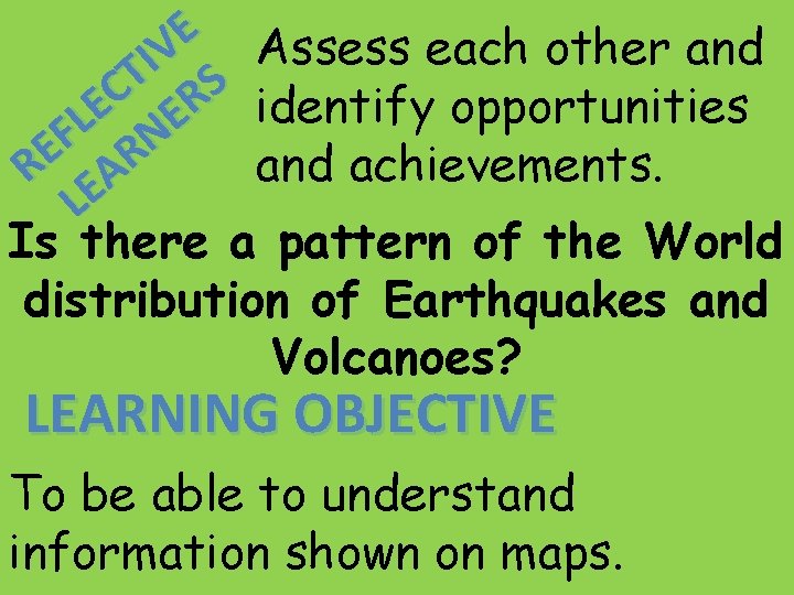 E V Assess each other and I T S C R identify opportunities E