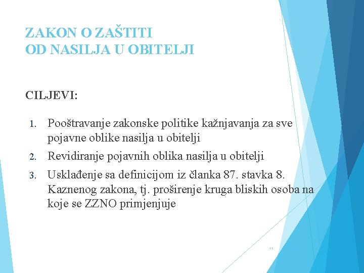 ZAKON O ZAŠTITI OD NASILJA U OBITELJI CILJEVI: 1. Pooštravanje zakonske politike kažnjavanja za