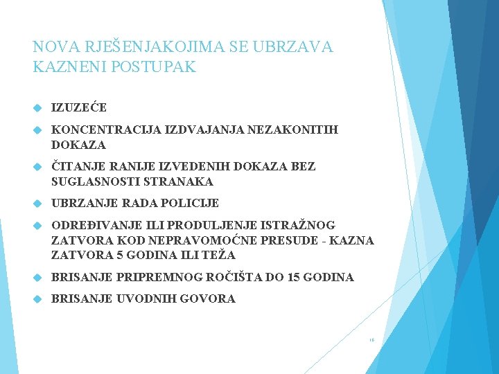 NOVA RJEŠENJAKOJIMA SE UBRZAVA KAZNENI POSTUPAK IZUZEĆE KONCENTRACIJA IZDVAJANJA NEZAKONITIH DOKAZA ČITANJE RANIJE IZVEDENIH