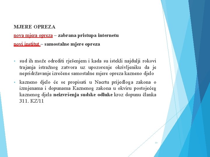 MJERE OPREZA nova mjera opreza – zabrana pristupa internetu novi institut – samostalne mjere