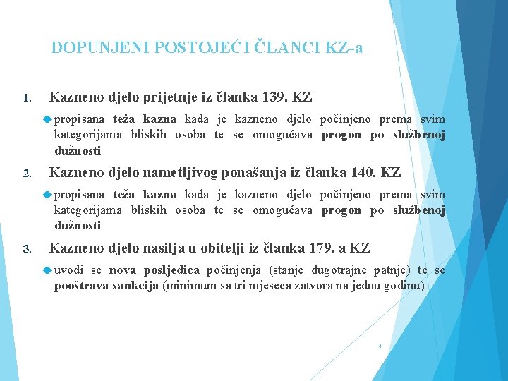 DOPUNJENI POSTOJEĆI ČLANCI KZ-a 1. Kazneno djelo prijetnje iz članka 139. KZ propisana teža