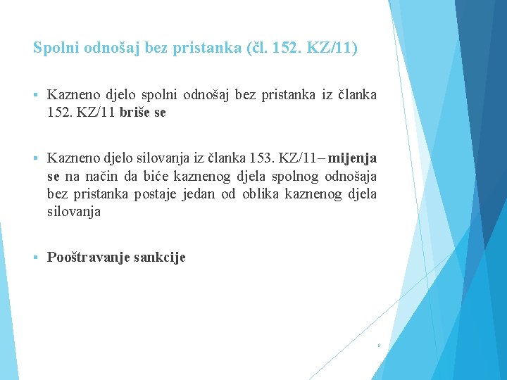 Spolni odnošaj bez pristanka (čl. 152. KZ/11) § Kazneno djelo spolni odnošaj bez pristanka