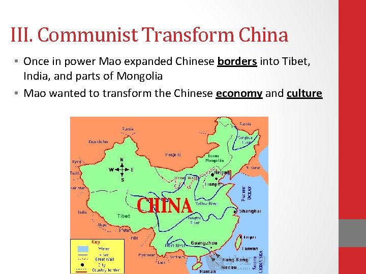 III. Communist Transform China • Once in power Mao expanded Chinese borders into Tibet,