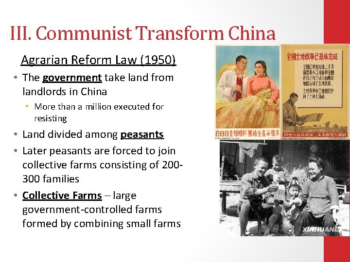 III. Communist Transform China Agrarian Reform Law (1950) • The government take land from