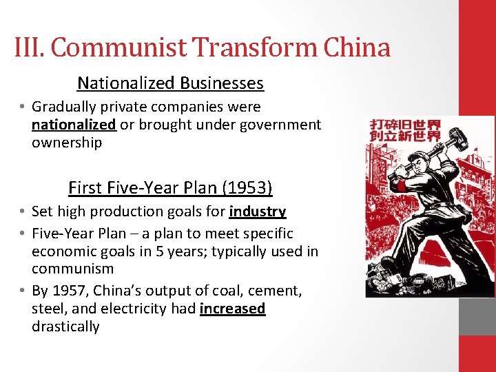 III. Communist Transform China Nationalized Businesses • Gradually private companies were nationalized or brought