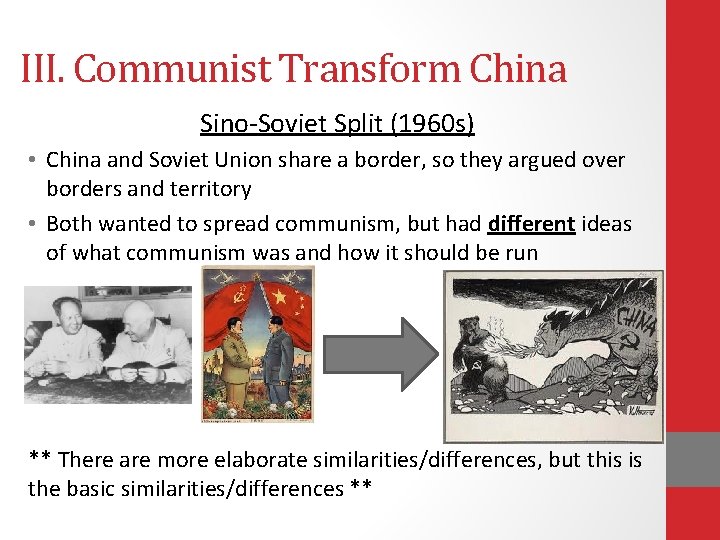 III. Communist Transform China Sino-Soviet Split (1960 s) • China and Soviet Union share