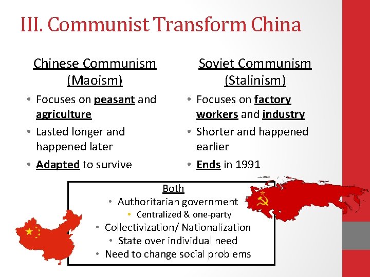 III. Communist Transform China Chinese Communism (Maoism) Soviet Communism (Stalinism) • Focuses on peasant