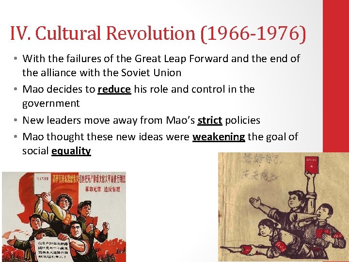 IV. Cultural Revolution (1966 -1976) • With the failures of the Great Leap Forward