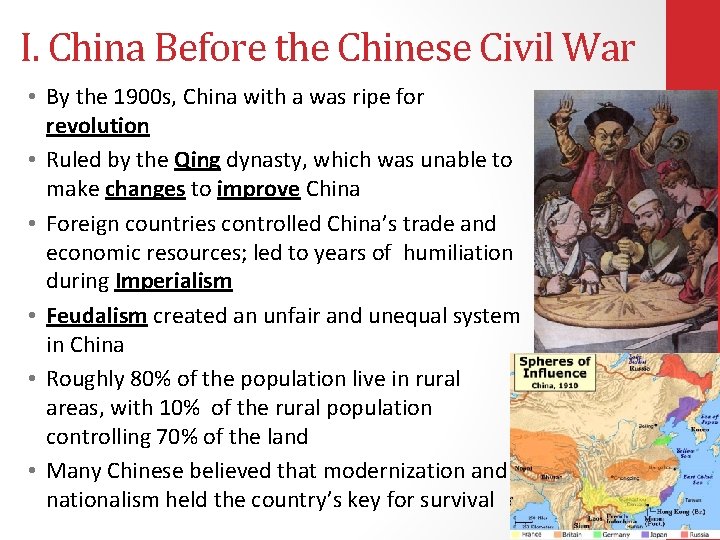 I. China Before the Chinese Civil War • By the 1900 s, China with