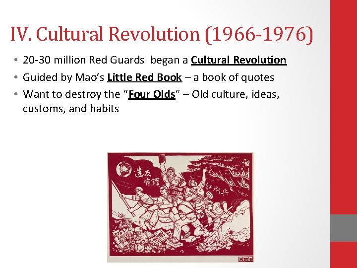 IV. Cultural Revolution (1966 -1976) • 20 -30 million Red Guards began a Cultural