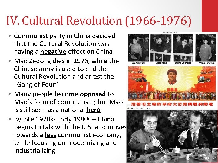 IV. Cultural Revolution (1966 -1976) • Communist party in China decided that the Cultural