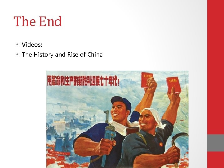 The End • Videos: • The History and Rise of China 