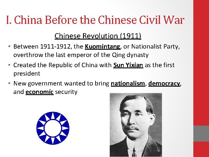 I. China Before the Chinese Civil War Chinese Revolution (1911) • Between 1911 -1912,