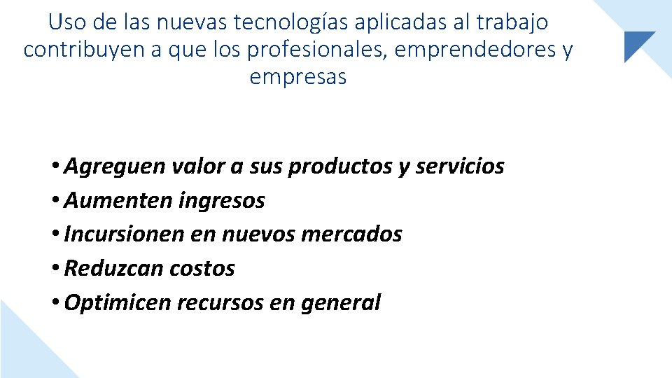 Uso de las nuevas tecnologías aplicadas al trabajo contribuyen a que los profesionales, emprendedores