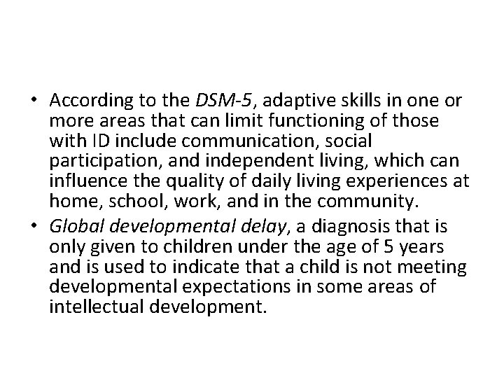  • According to the DSM-5, adaptive skills in one or more areas that