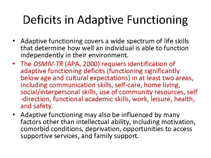 Deficits in Adaptive Functioning • Adaptive functioning covers a wide spectrum of life skills