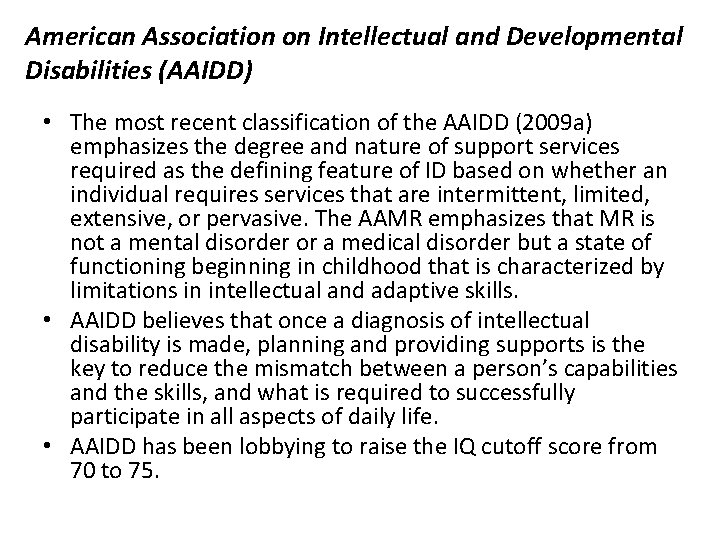 American Association on Intellectual and Developmental Disabilities (AAIDD) • The most recent classification of