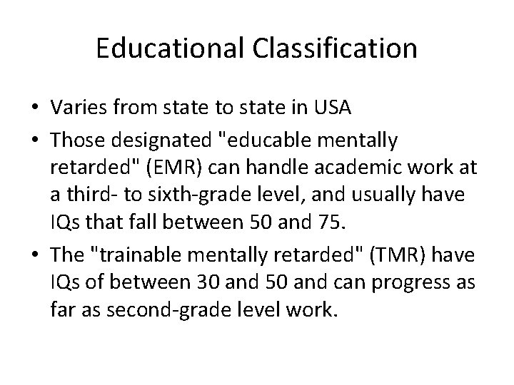 Educational Classification • Varies from state to state in USA • Those designated "educable