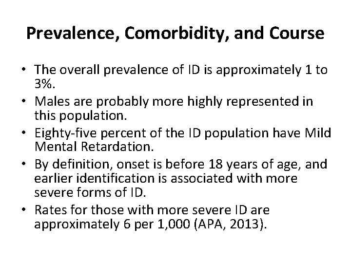 Prevalence, Comorbidity, and Course • The overall prevalence of ID is approximately 1 to